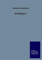 Ludwig Anzengruber - Dorfgänge I