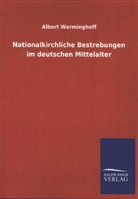Albert Werminghoff - Nationalkirchliche Bestrebungen im deutschen Mittelalter