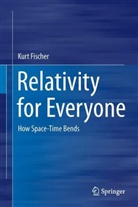 Kurt Fischer - Relativity for Everyone