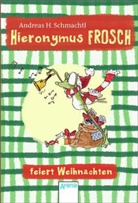 Andreas H Schmachtl, Andreas H. Schmachtl, Andreas H. Schmachtl - Hieronymus Frosch feiert Weihnachten