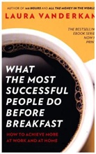 Laura Vanderkam, Vanderkam Laura - What the Most Successful People Do Before Breakfast