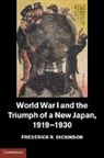 Frederick R Dickinson, Frederick R. Dickinson, Dickinson Frederick R. - World War I and the Triumph of a New Japan, 1919-1930