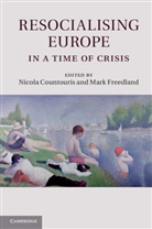 Nicola Freedland Countouris, Nicola Countouris &amp; Mark Freedland, Nicola Countouris, FBA Mark Freedland, Mark Freedland - Resocialising Europe in a Time of Crisis