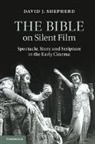 David J Shepherd, David J. Shepherd, David J. (University of Chester) Shepherd, Shepherd David J. - Bible on Silent Film
