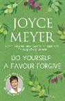 Joyce Meyer, Meyer Joyce - Do Yourself a Favour ... Forgive