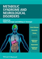 Akhlaq A Farooqui, Akhlaq A. Farooqui, Akhlaq A. Farooqui Farooqui, T Farooqui, Tahira Farooqui, Akhla A Farooqui... - Metabolic Syndrome and Neurological Disorders
