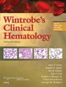 Daniel A. Arber, John P Greer, John P. Greer, John P. Arber Greer, George M. Rodgers, Daniel A. Arber... - Wintrobe''s Clinical Hematology