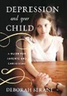 Deborah Serani, Serani Deborah - Depression and Your Child