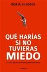 Borja Vilaseca, Borja Vilaseca Martorell - Qué harías si no tuvieras miedo / What Would You Do If You Weren't Afraid?
