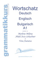 Marlen Abdel Aziz - Schachner, Marlene Abdel Aziz - Schachner, Marlene Milena Abdel Aziz-Schachner, Vera Asenova - Wörterbuch Deutsch - Englisch - Bulgarisch A1