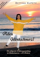 Bettina Kupetz - Adieu Gelenkschmerz!