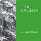 Meinrad Brink - Bilder zum Leben
