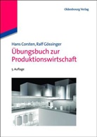 Corste, Han Corsten, Hans Corsten, Gössinger, Ralf Gössinger - Übungsbuch zur Produktionswirtschaft