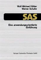 Wolf-Michael Kähler - SAS ¿ Eine anwendungsorientierte Einführung