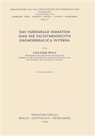 Günther Wolf - Das Subdurale Hämatom und die Pachymeningitis Haemorrhagica Interna