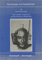 Harald Grünwald - Die Sozialen Ursprünge Psychologischer Diagnostik