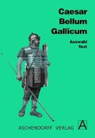 Caesar Caesar, Gaius J Caesar, Gaius Julius Caesar, Aloi Guthardt - Bellum Gallicum. Auswahl. Text