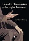 José Cenizo Jiménez - La madre y la compañera en las coplas flamencas