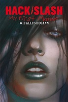 Tim Seeley, Stefano Caselli, Daniel Leister - HACK/SLASH - Bd.9: HACK/SLASH - My First Maniac - Wie alles begann