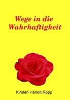 Kirsten Hariett Repp - Wege in die Wahrhaftigkeit