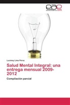 Lucimey Lima Pérez - Salud Mental Integral: una entrega mensual 2009-2012