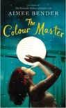 Aimee Bender - The Color Master
