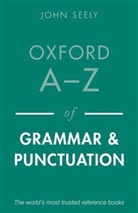 John Seely - Oxford A-Z of Grammar and Punctuation