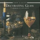 Michael Ball, Michael Williams Ball, Ball Michael, Peter Williams, Williams Peter, Peter Williams - New Crafts: Decorating Glass