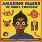 Thomasina Smith, Smith Thomasina - Amazing Masks to Make Yourself