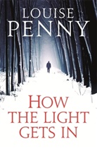 Louise Penny - How the Light Gets in
