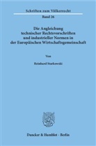 Reinhard Starkowski - Die Angleichung technischer Rechtsvorschriften und industrieller Normen in der Europäischen Wirtschaftsgemeinschaft.