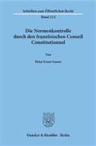 Peter Ernst Goose - Die Normenkontrolle durch den französischen Conseil Constitutionnel.