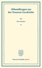 Max Duncker - Abhandlungen aus der Neueren Geschichte.