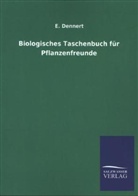 E Dennert, E. Dennert - Biologisches Taschenbuch für Pflanzenfreunde