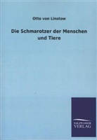 Otto Von Linstow - Die Schmarotzer der Menschen und Tiere