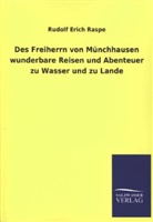 Rudolf E. Raspe, Rudolf Erich Raspe - Des Freiherrn von Münchhausen wunderbare Reisen und Abenteuer zu Wasser und zu Lande