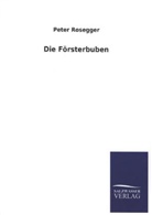Peter Rosegger - Die Försterbuben