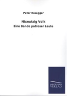 Peter Rosegger - Nixnutzig Volk