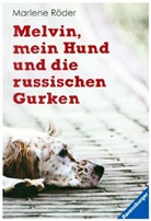 Marlene Röder - Melvin, mein Hund und die russischen Gurken