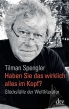 Tilman Spengler - Haben Sie das wirklich alles im Kopf?