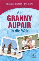 Goris, Eva Goris, Hanse, Michael Hansen, Michaela Hansen - Als Granny Aupair in die Welt