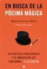 Maurici Lucena Betriu - En busca de la pócima mágica : las políticas industriales y de innovación que funcionan-- y las que no