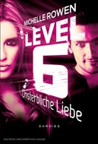 Michelle Rowen - Level 6 - Unsterbliche Liebe