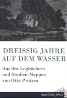 Otto Protzen - Dreissig Jahre auf dem Wasser