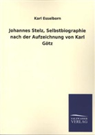 Karl Esselborn - Johannes Stelz, Selbstbiographie nach der Aufzeichnung von Karl Götz