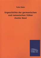 Felix Dahn - Urgeschichte der germanischen und romanischen Völker. Bd.2