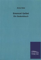 Arno Holz - Emanuel Geibel