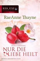 RaeAnne Thayne - Hope's Crossing - Nur die Liebe heilt