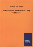 Eberhard Freiherr von Tettau, Freiherr Von Tettau - Die Russische Kavallerie in Krieg und Frieden