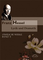Franz Hessel, Andrea Thomasberger, Andreas Thomasberger, Hartmut Vollmer, Andrea Thomasberger, Andreas Thomasberger... - Sämtliche Werke in fünf Bänden / Lyrik und Dramatik